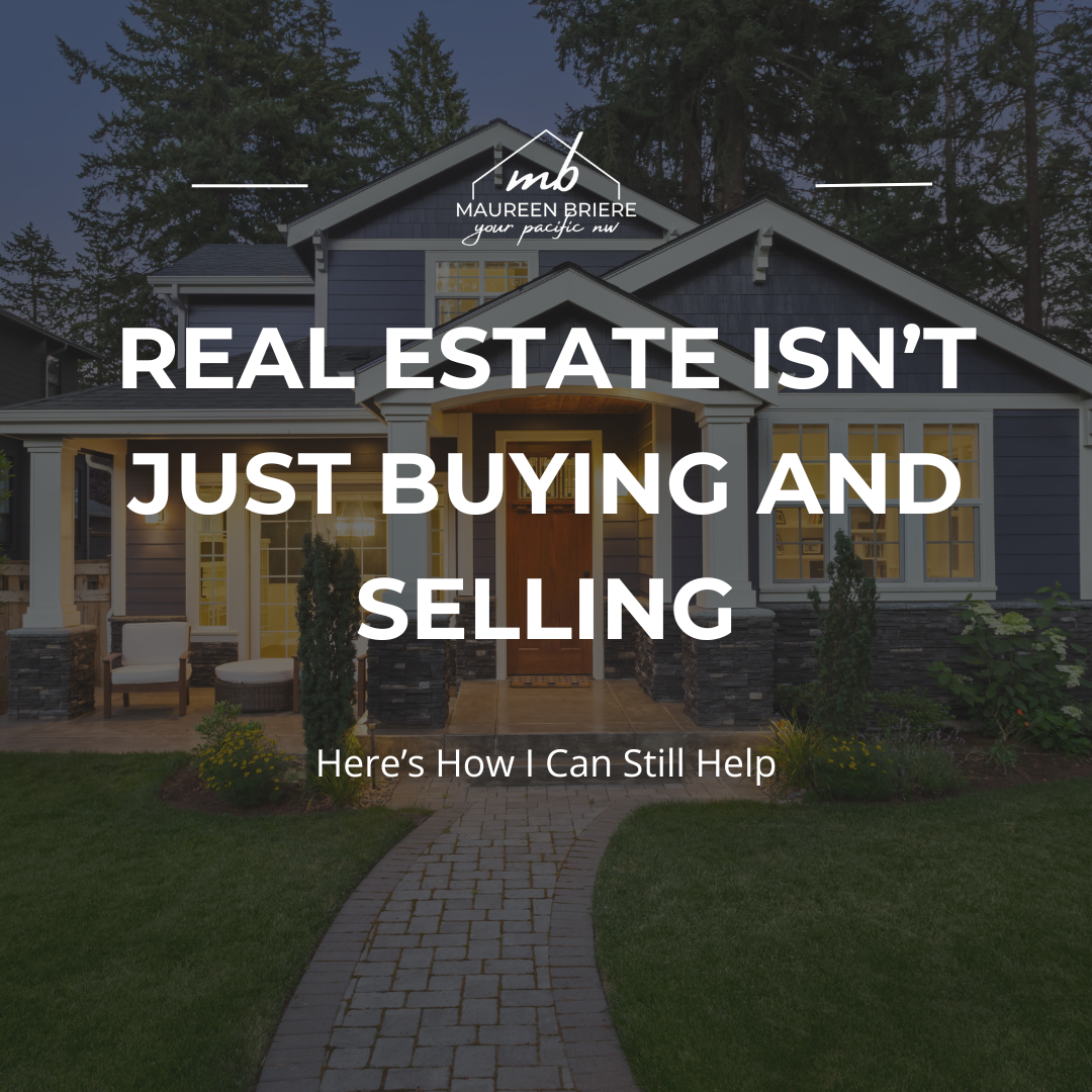Real Estate Isn’t Just Buying and Selling—Here’s How I Can Still Help Real Estate Isn’t Just Buying and Selling—Here’s How I Can Still Help
